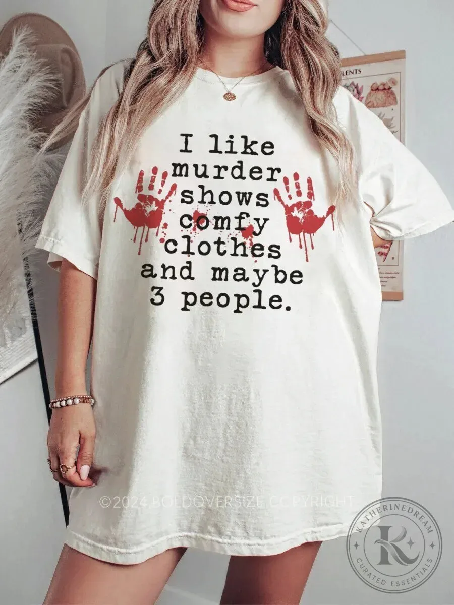 Comfy T-Shirt Featuring "I Like Murder Shows and Maybe Three People" Design