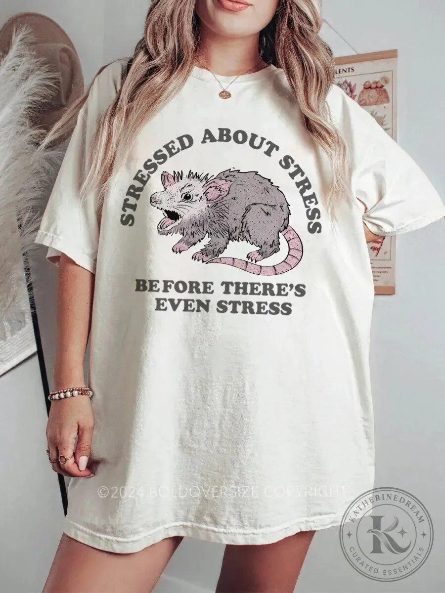 Opossum Stressed About Stress Before There's Even Stress Funny T-Shirt