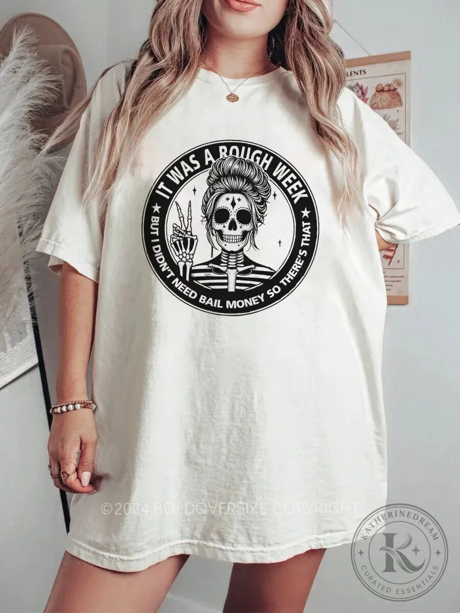 Rough Week Bail Money Skeleton Messy Bun T-Shirt