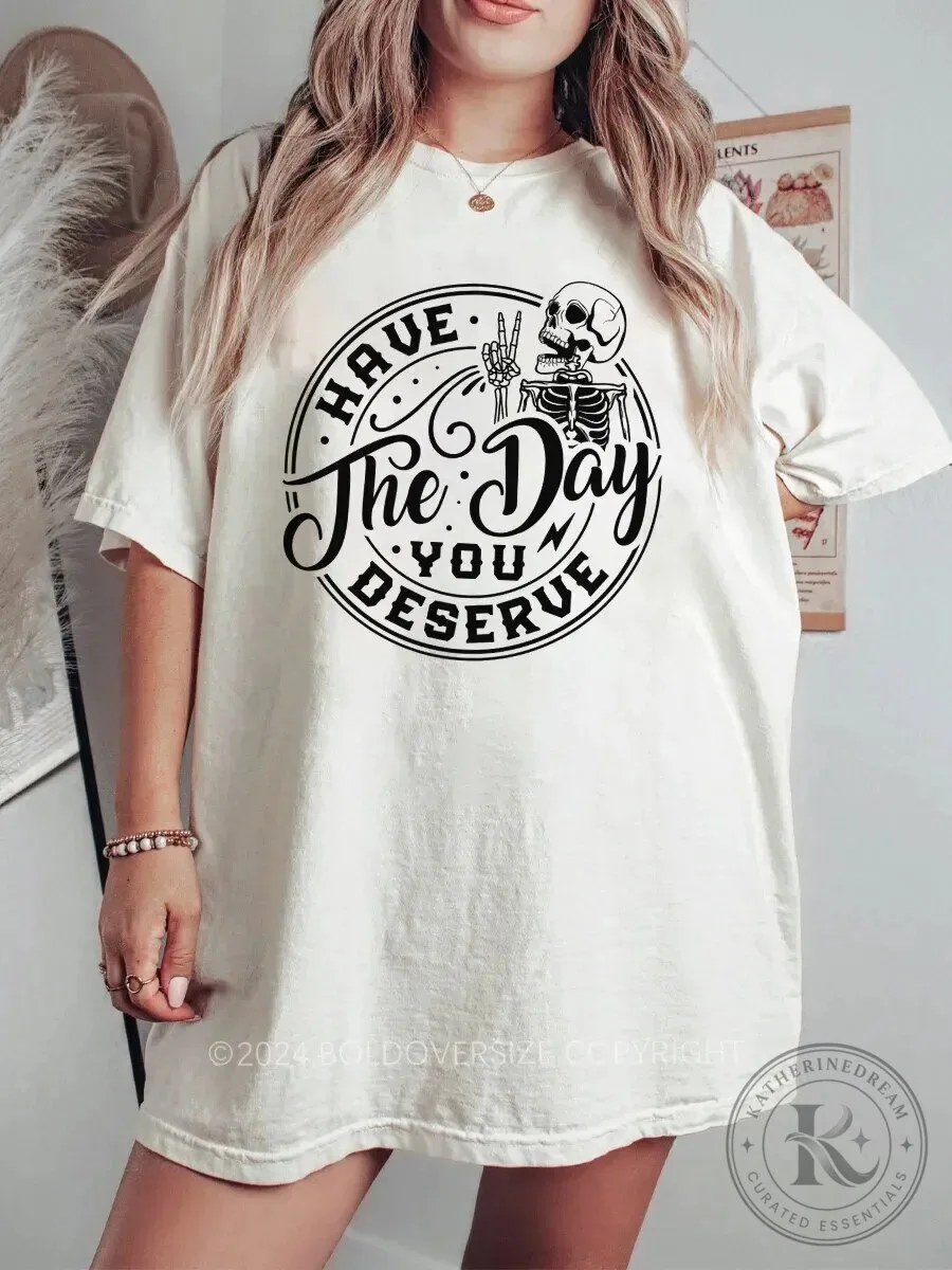Have The Day You Deserve Skeleton Peace Sign Funny Graphic T-Shirt