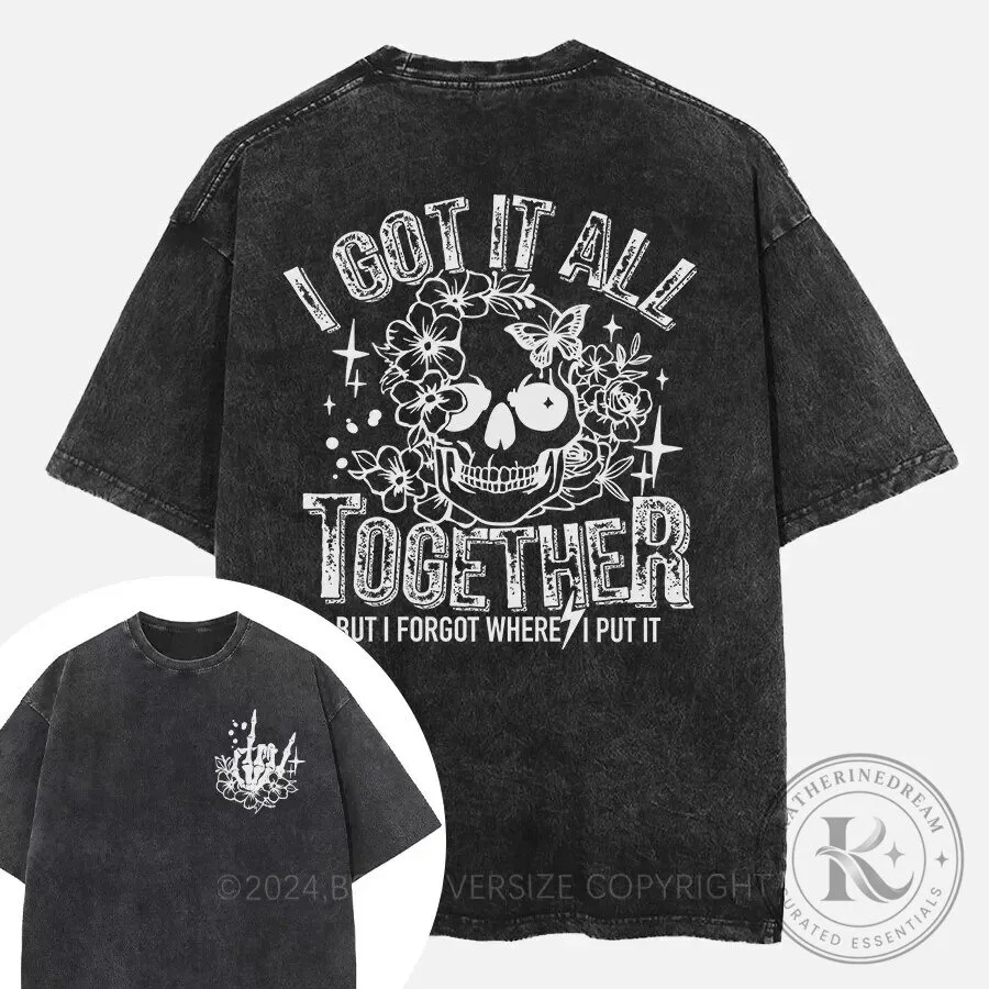I Got It All Together But Forgot Where I Put It Snarky Skeleton T-Shirt